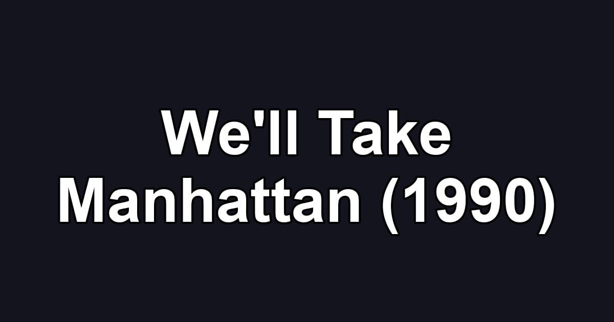 We'll Take Manhattan (1990)