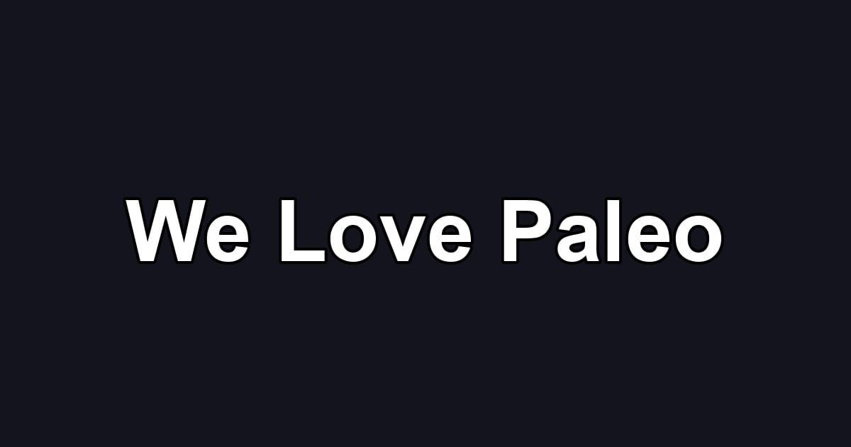 We Love Paleo
