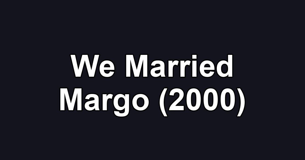 We Married Margo (2000)
