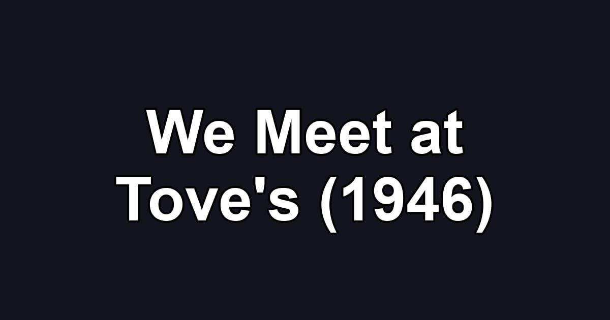 We Meet at Tove's (1946)