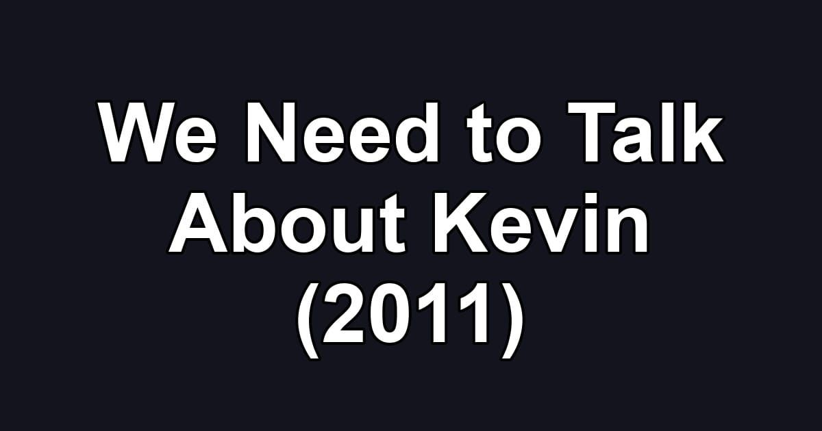 We Need to Talk About Kevin (2011)