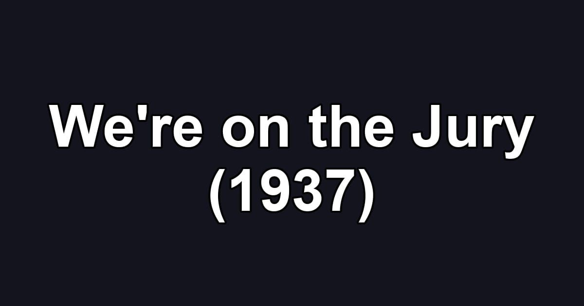 We're on the Jury (1937)