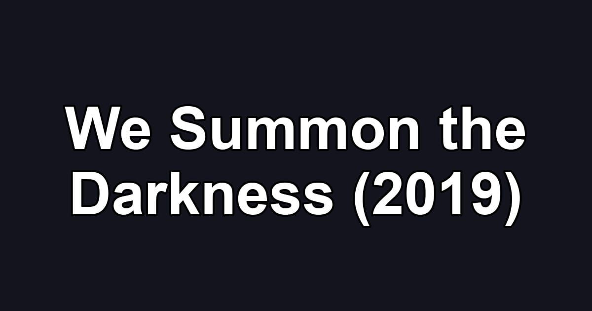 We Summon the Darkness (2019)