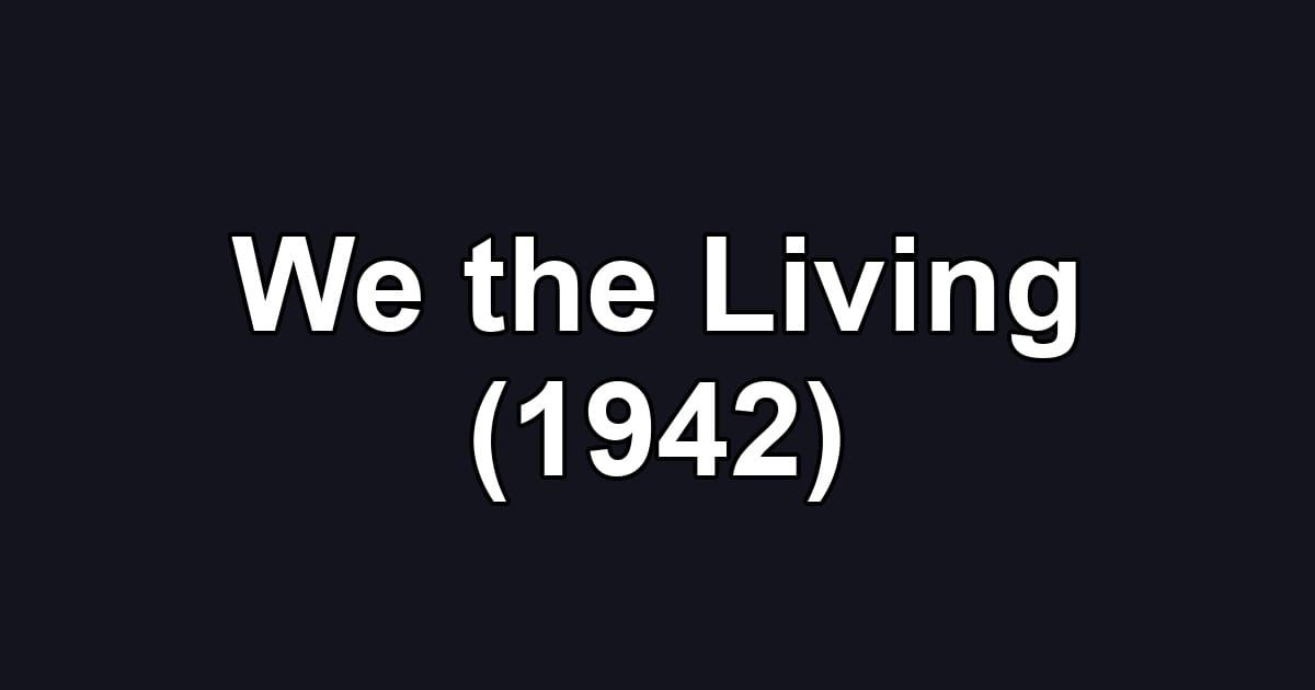 We the Living (1942)