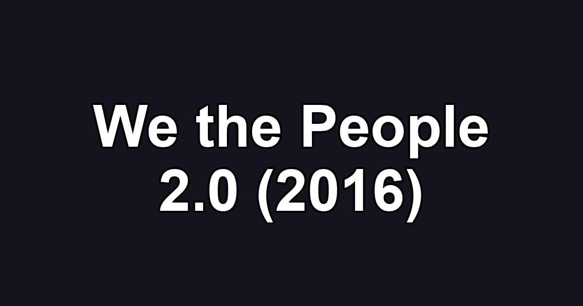 We the People 2.0 (2016)