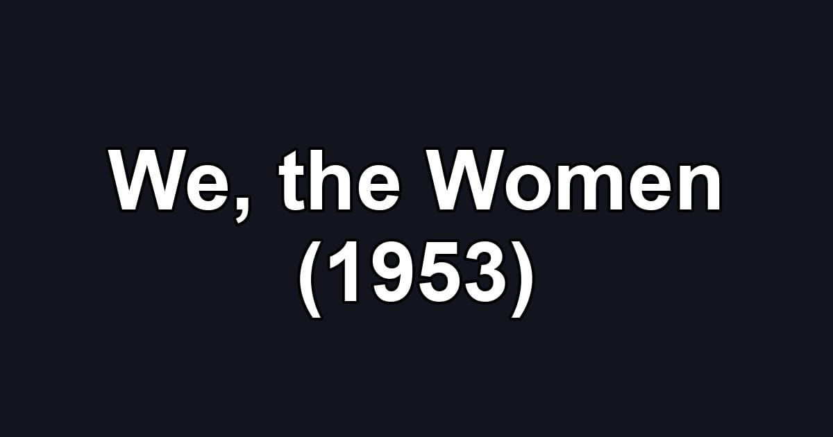 We, the Women (1953)