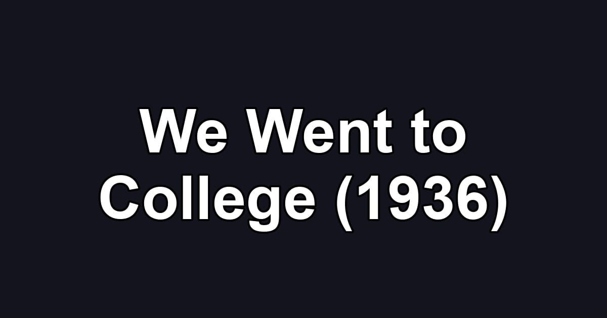 We Went to College (1936)