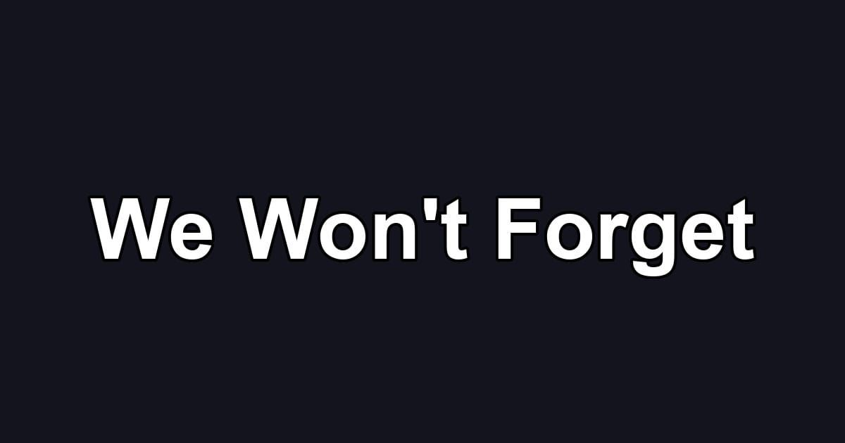 We Won't Forget