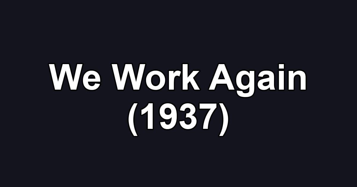 We Work Again (1937)