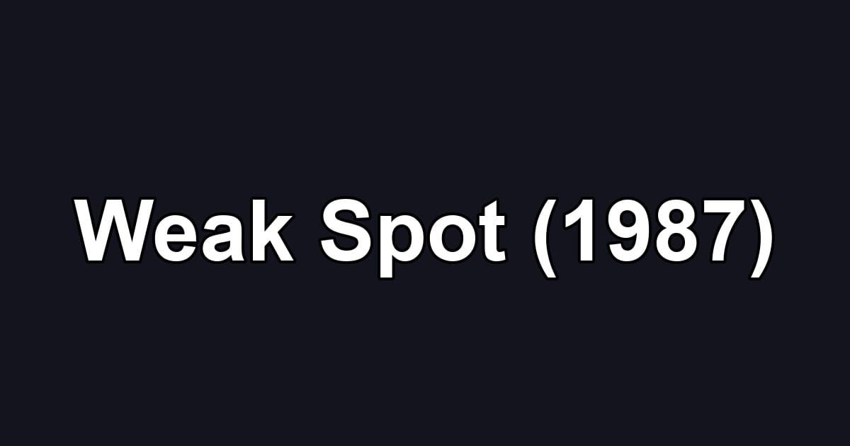 Weak Spot (1987)