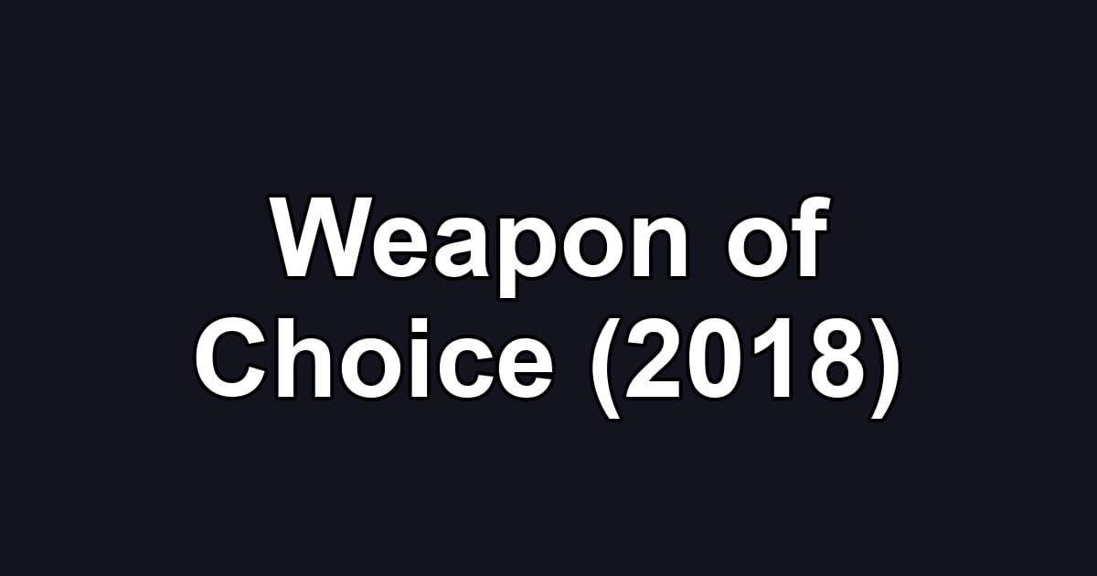 Weapon of Choice (2018)
