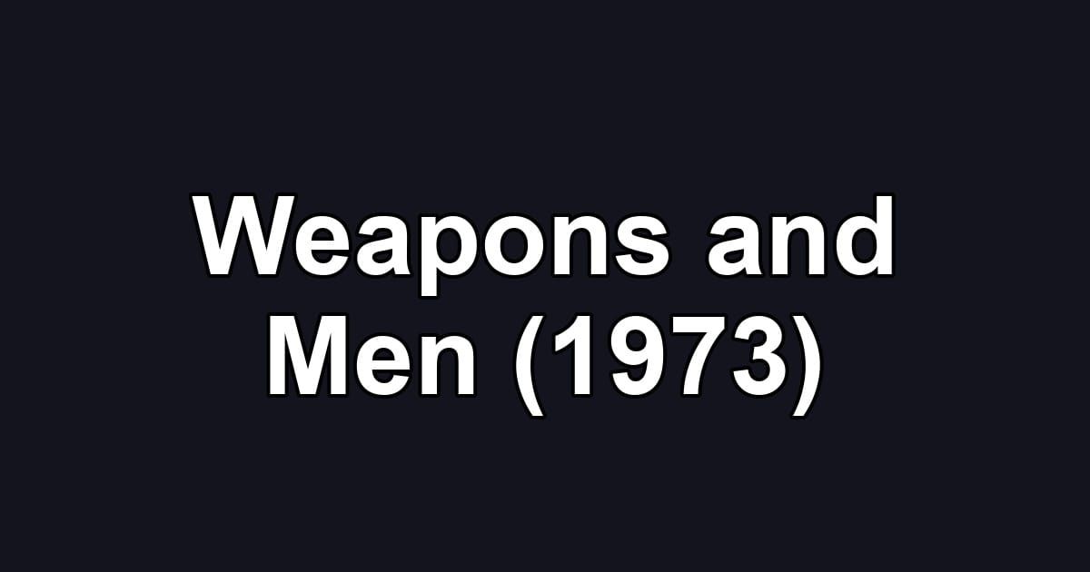 Weapons and Men (1973)