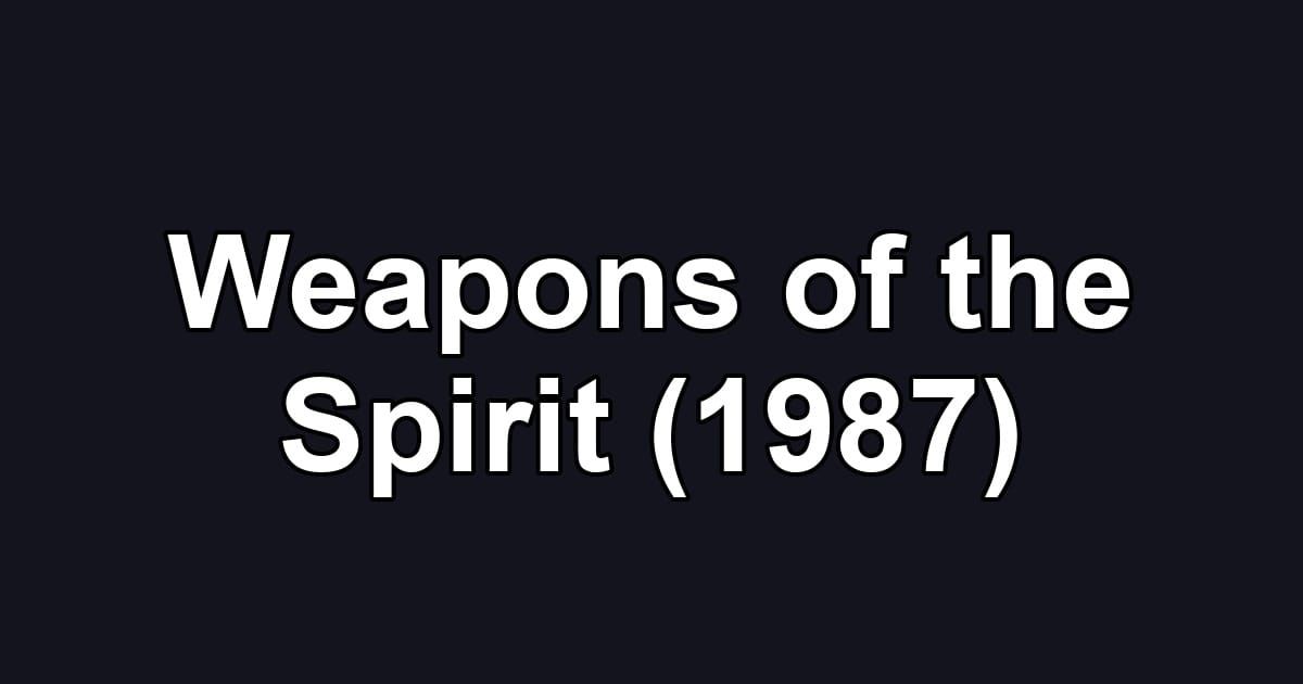 Weapons of the Spirit (1987)