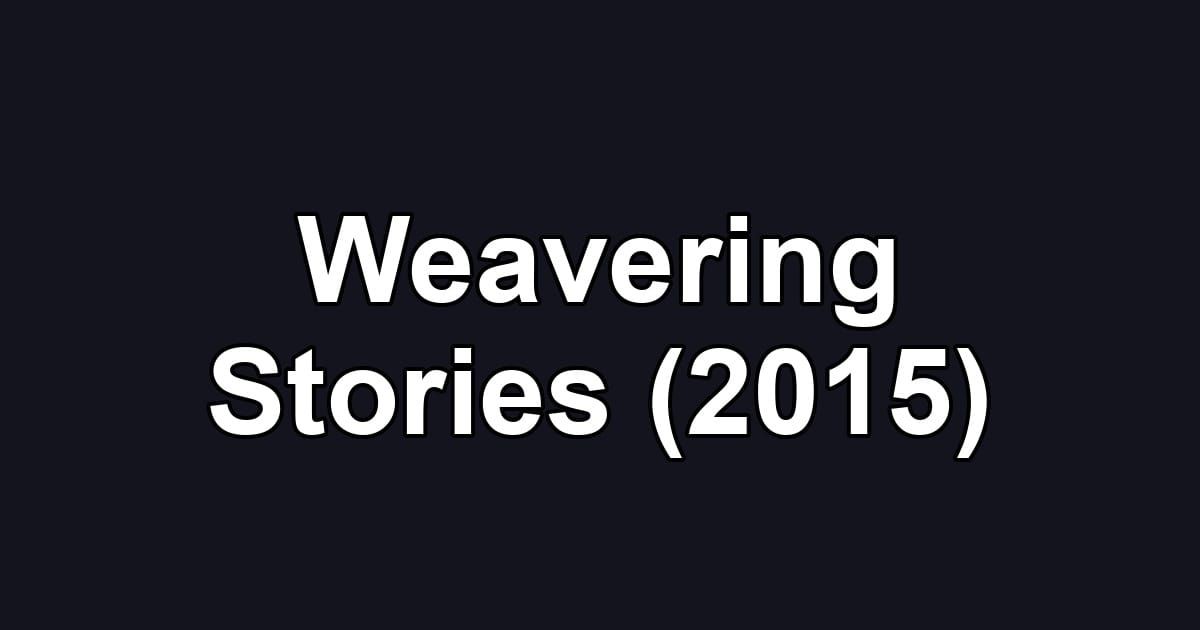 Weavering Stories (2015)