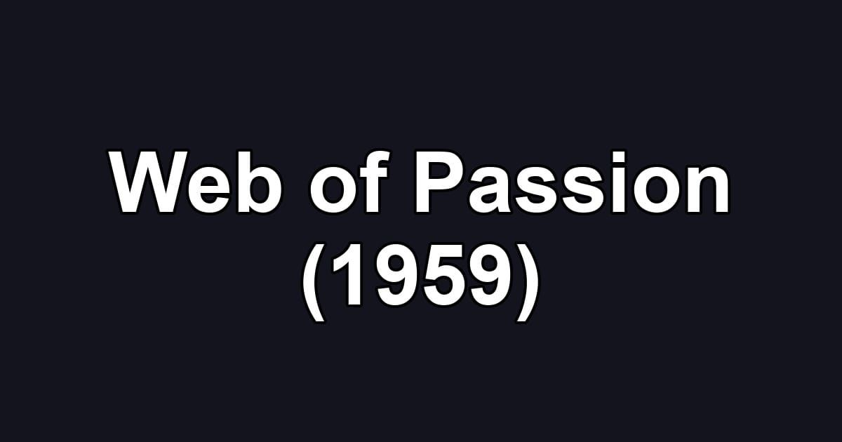 Web of Passion (1959)