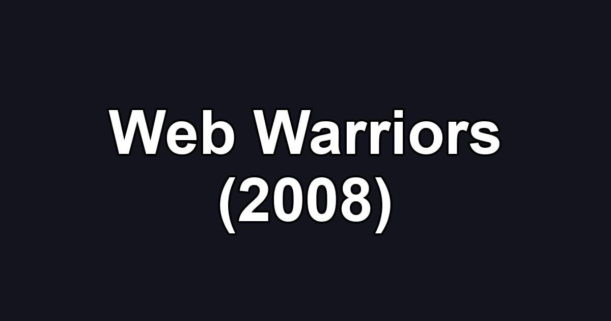 Web Warriors (2008)