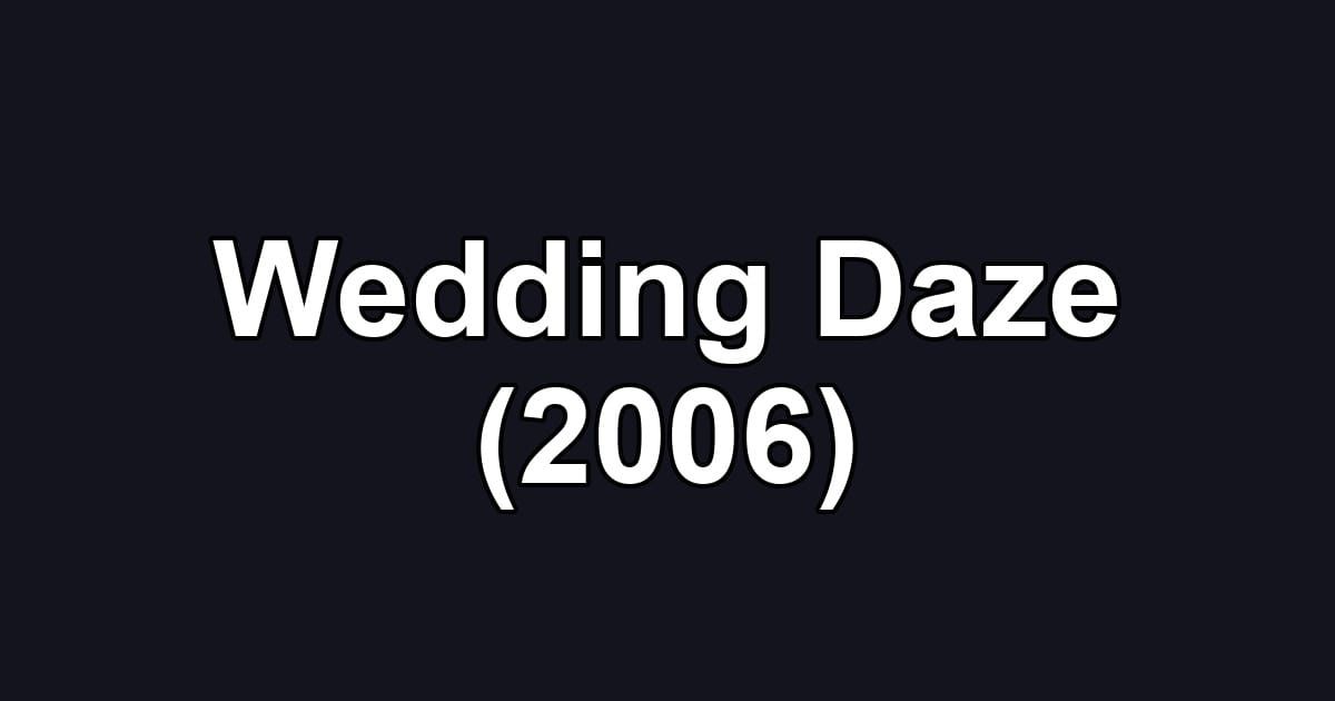 Wedding Daze (2006)