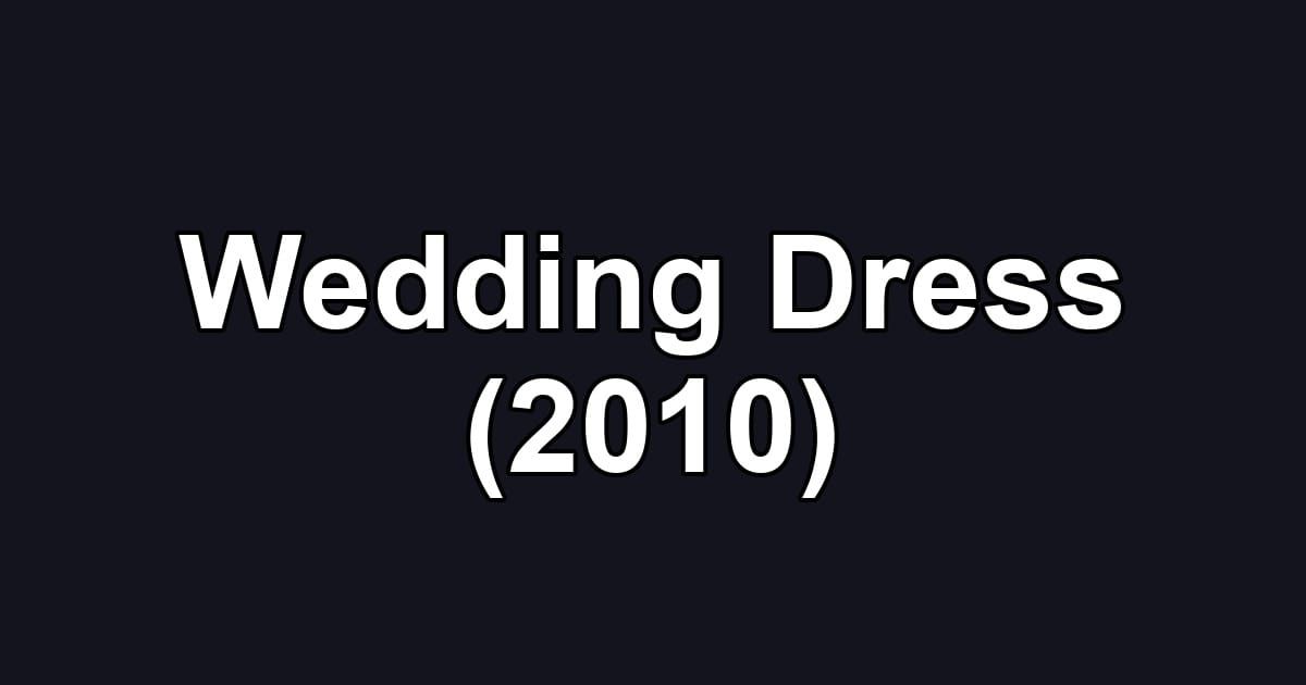 Wedding Dress (2010)