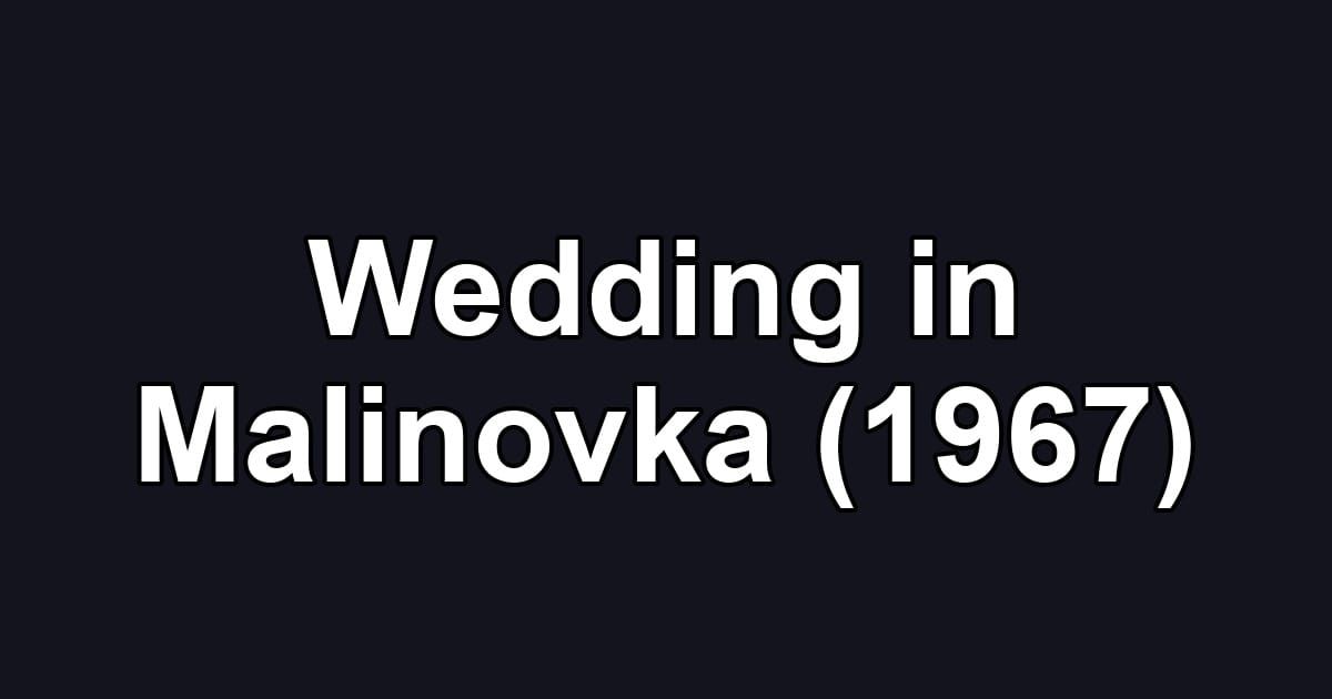 Wedding in Malinovka (1967)
