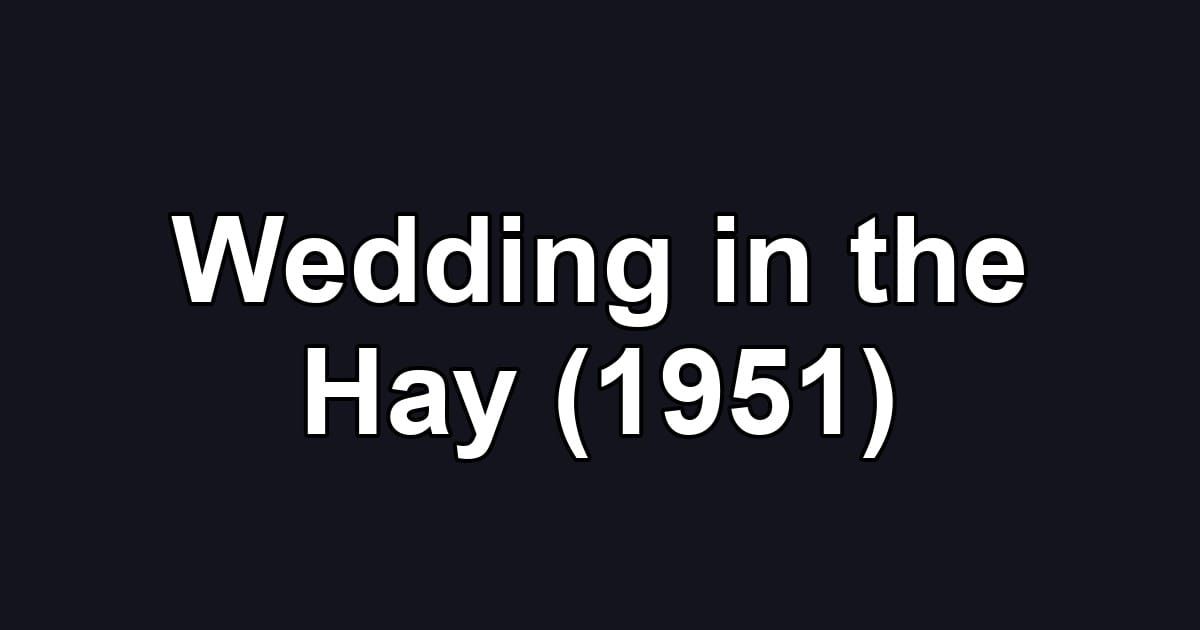 Wedding in the Hay (1951)