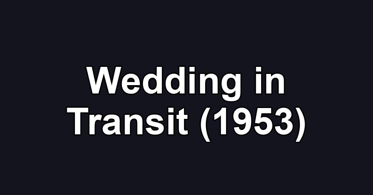 Wedding in Transit (1953)