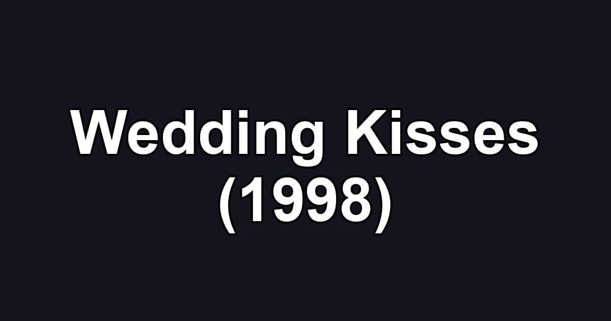Wedding Kisses (1998)