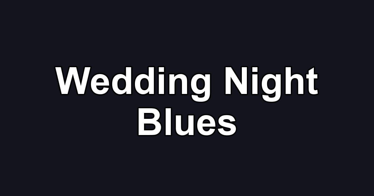 Wedding Night Blues