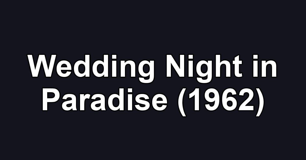 Wedding Night in Paradise (1962)