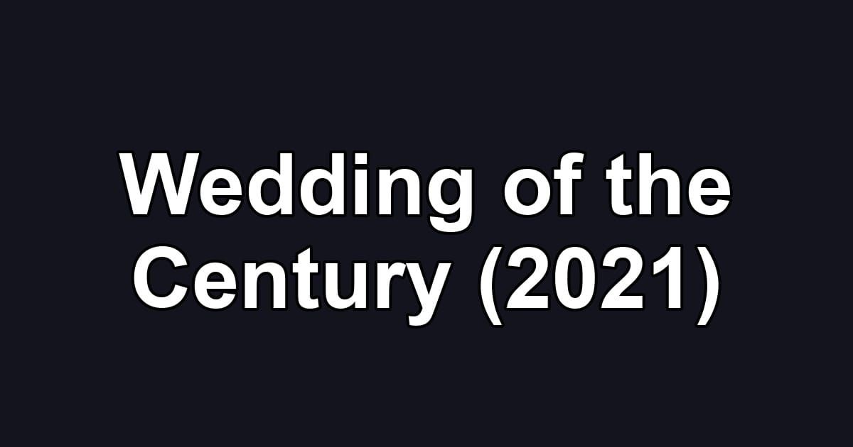 Wedding of the Century (2021)