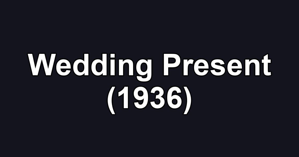Wedding Present (1936)