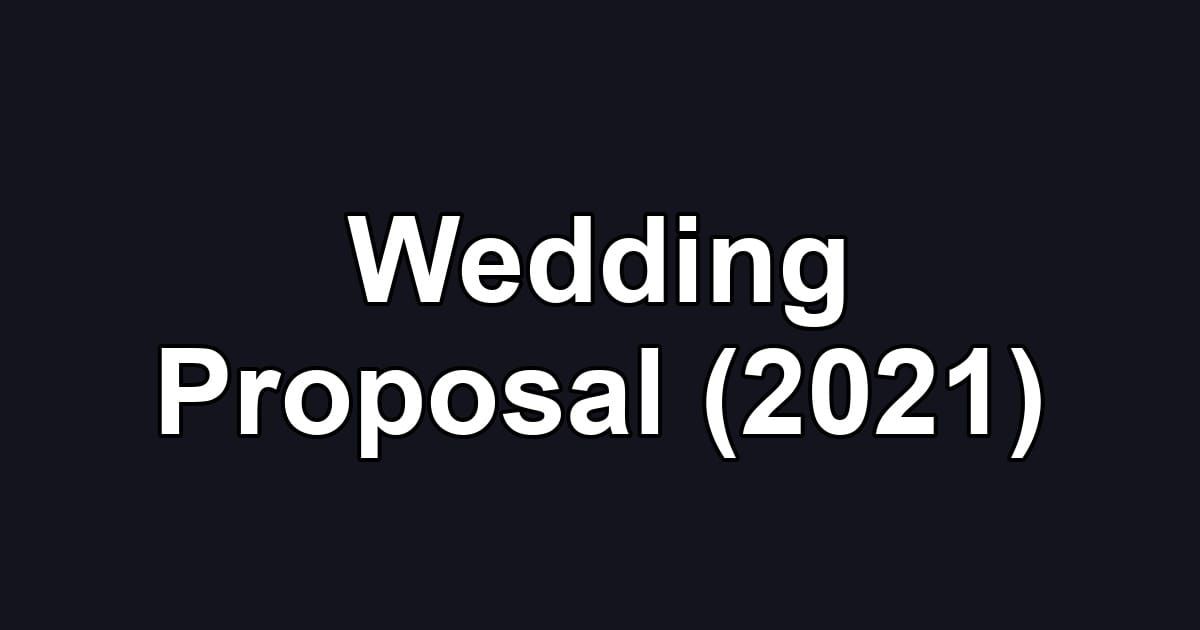 Wedding Proposal (2021)