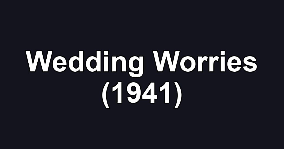 Wedding Worries (1941)
