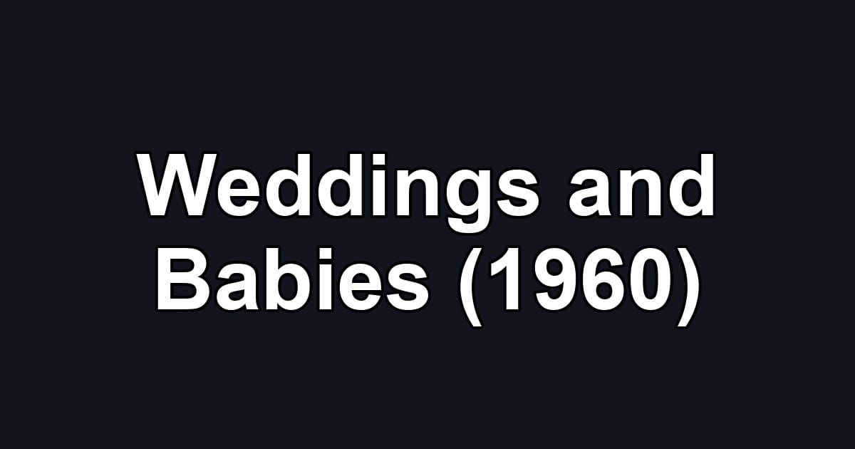 Weddings and Babies (1960)