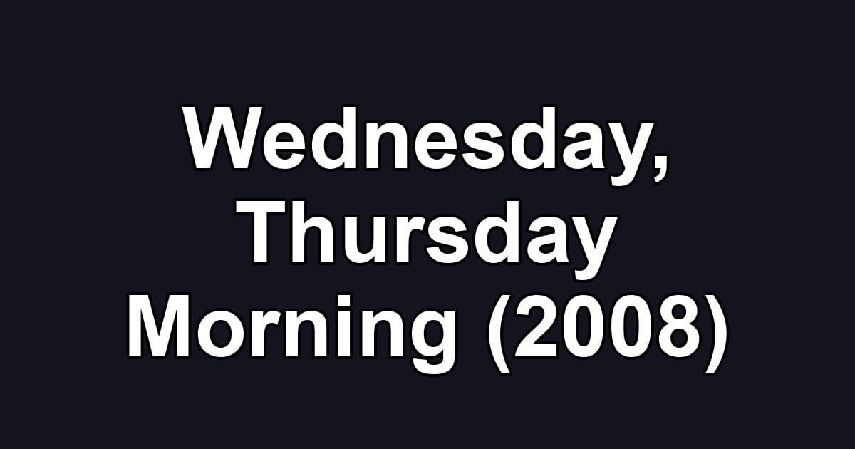 Wednesday, Thursday Morning (2008)