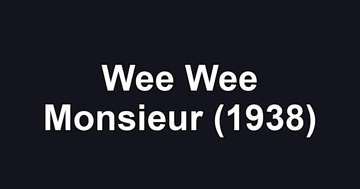 Wee Wee Monsieur (1938)
