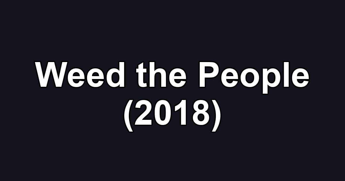 Weed the People (2018)