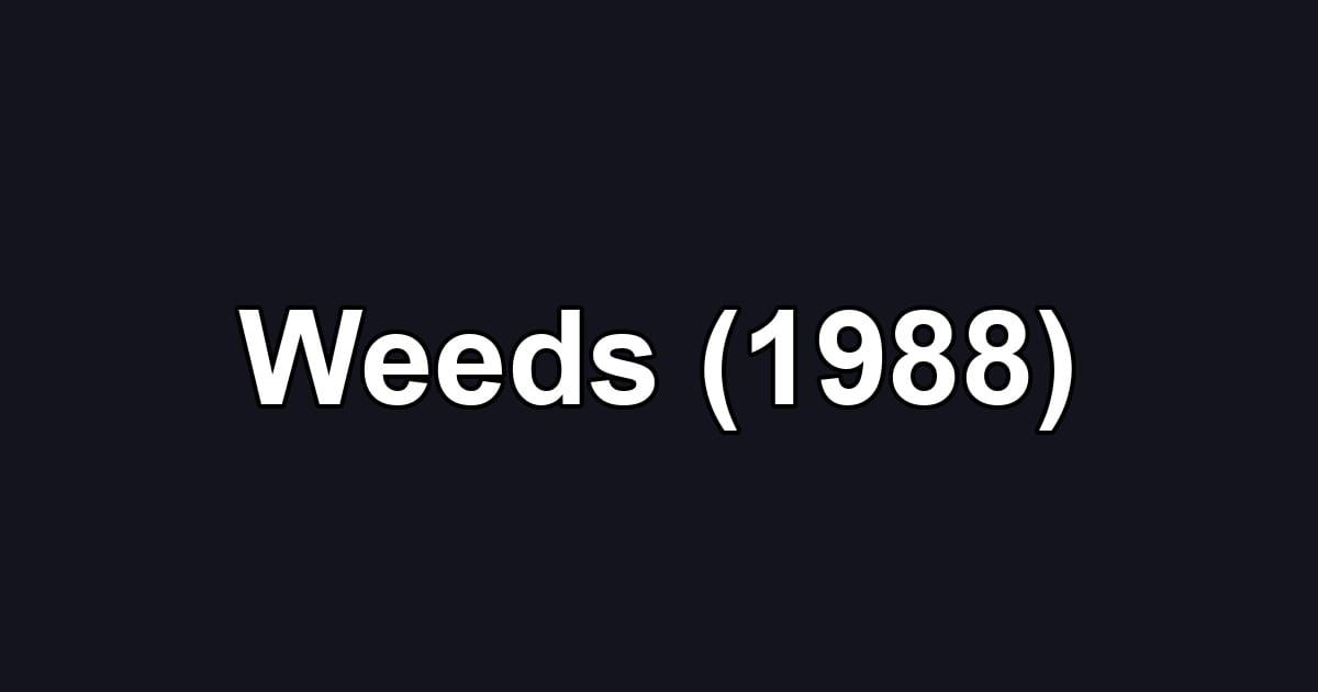 Weeds (1988)