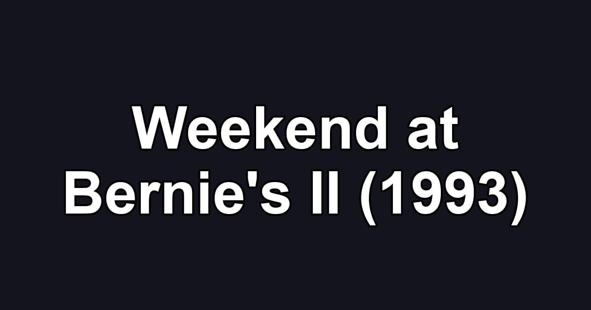 Weekend at Bernie's II (1993)