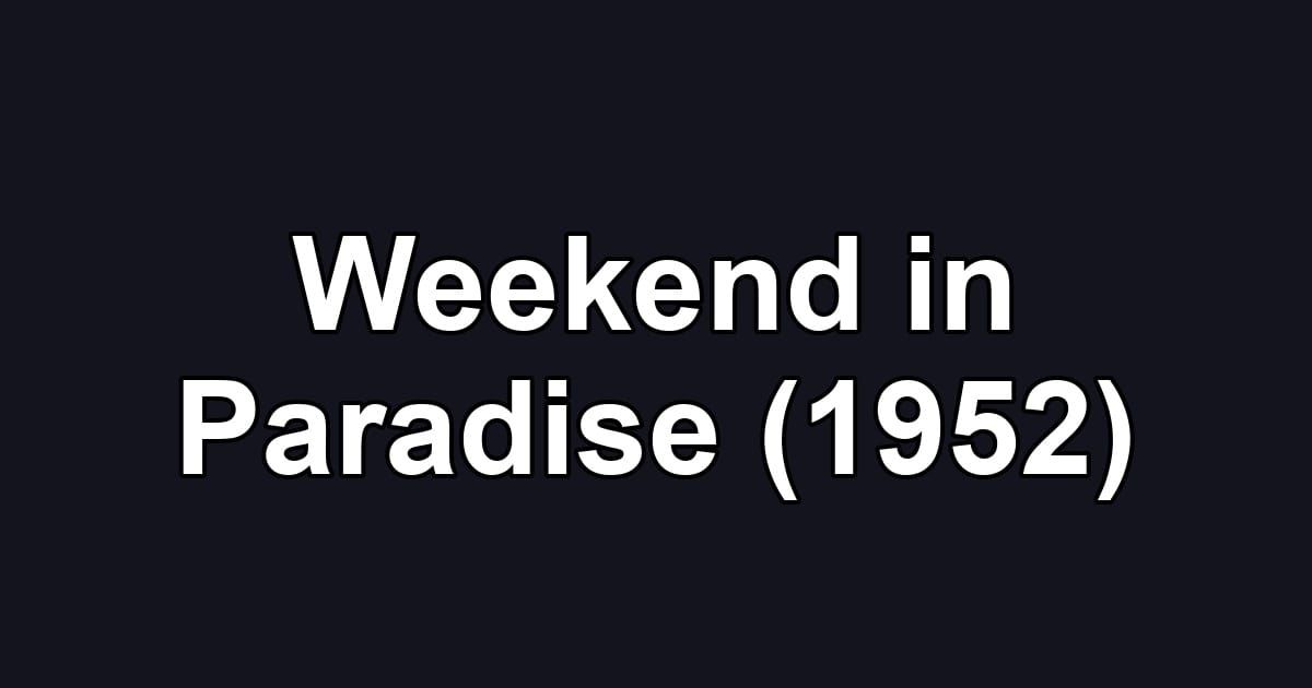 Weekend in Paradise (1952)
