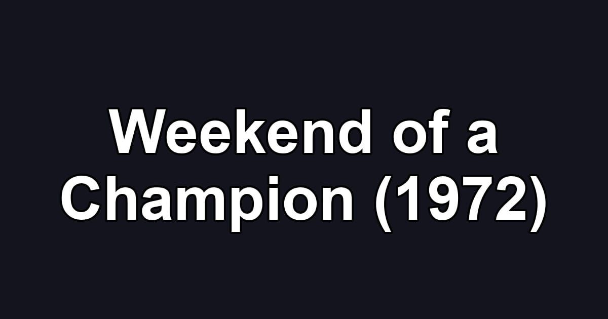 Weekend of a Champion (1972)