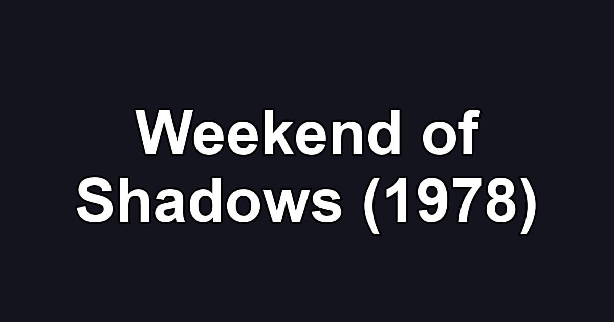 Weekend of Shadows (1978)
