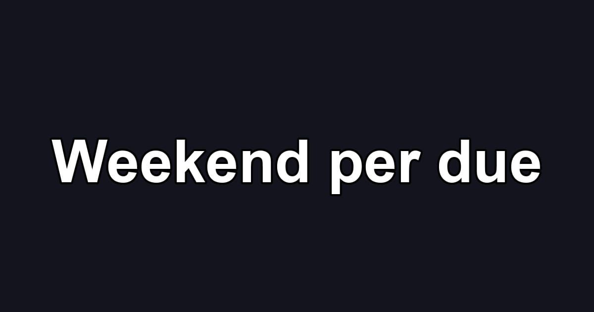 Weekend per due