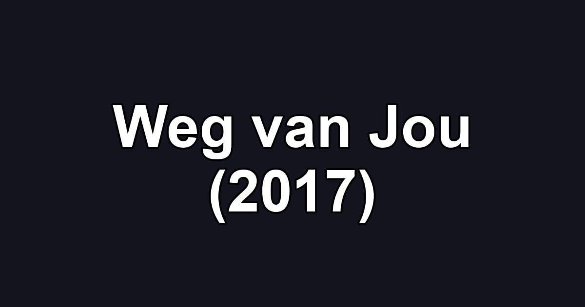 Weg van Jou (2017)