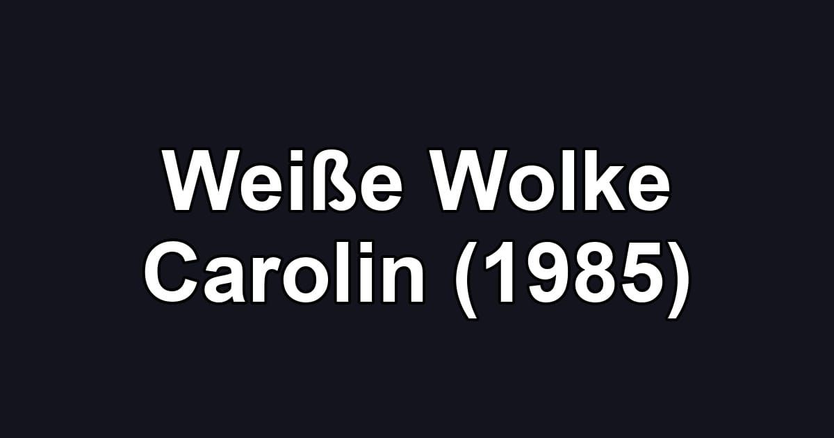 Weiße Wolke Carolin (1985)