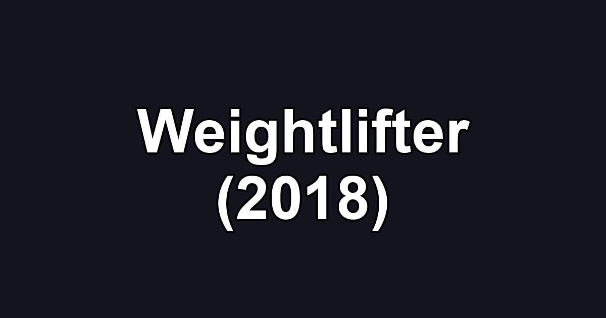 Weightlifter (2018)