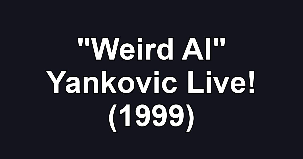 "Weird Al" Yankovic Live! (1999)