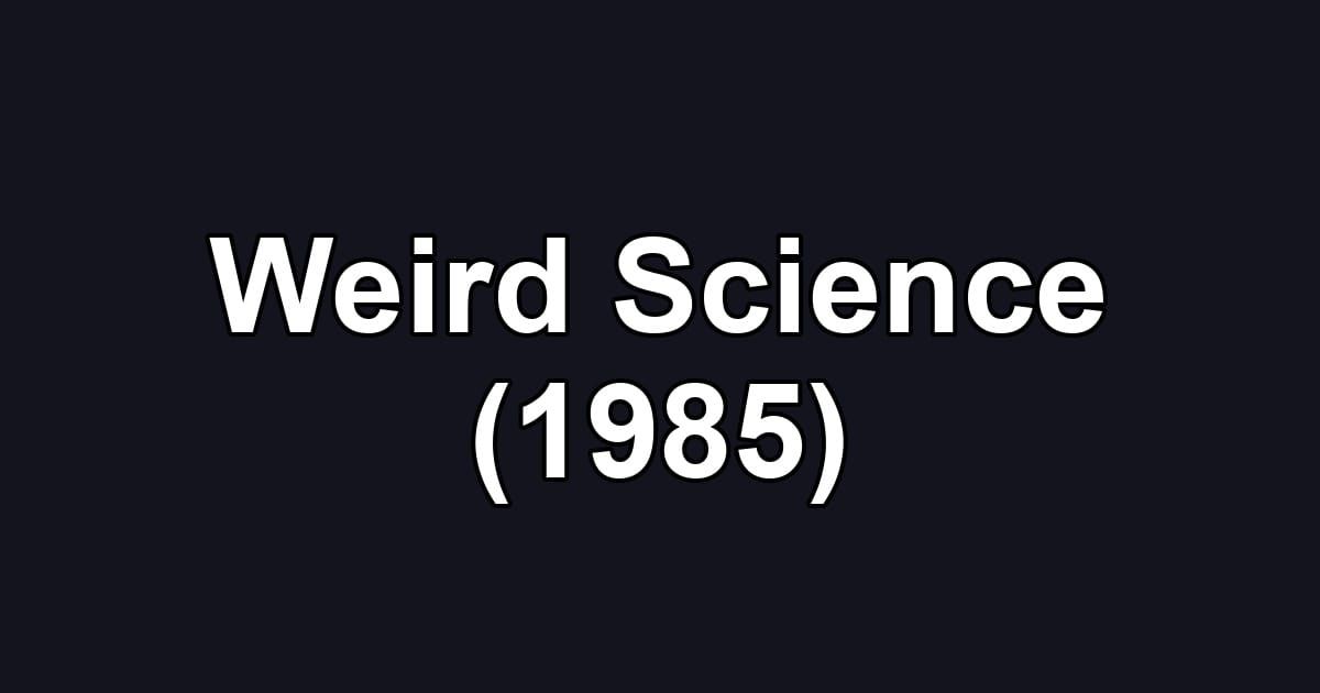 Weird Science (1985)