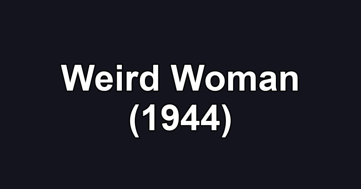 Weird Woman (1944)