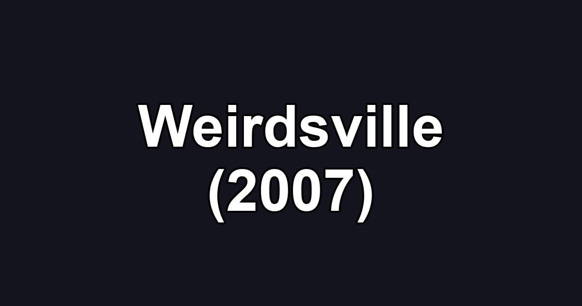 Weirdsville (2007)