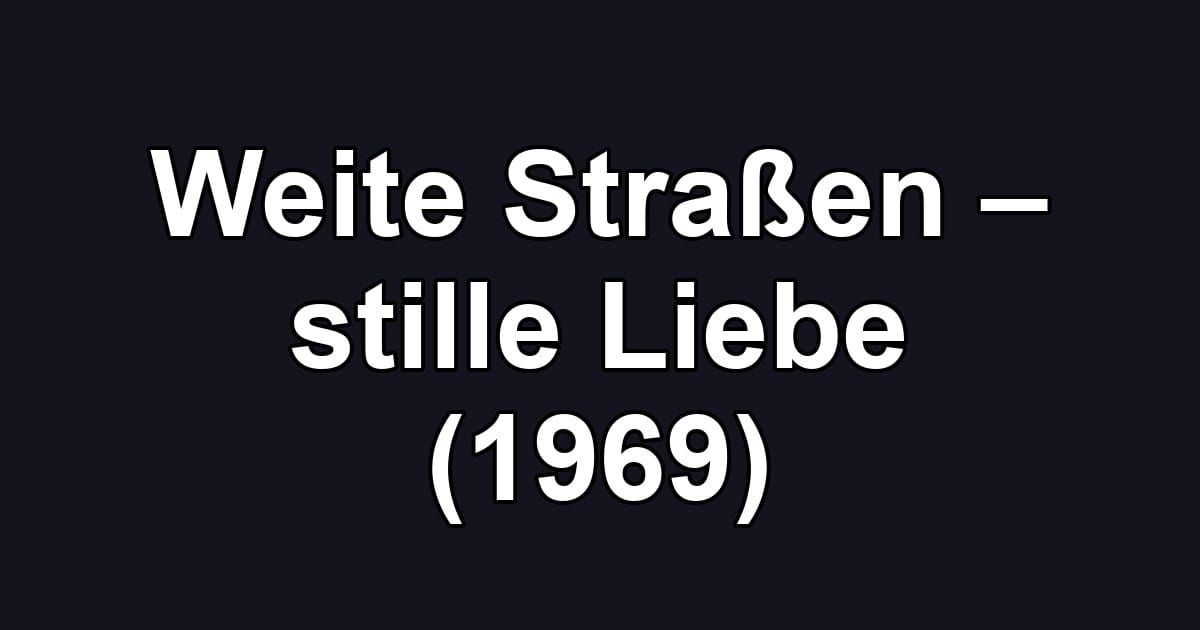 Weite Straßen – stille Liebe (1969)